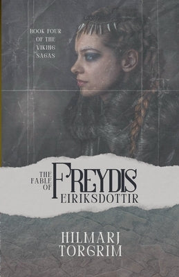 The Fable of Freydis Eiriksdottir by Torgrim, Hilmarj