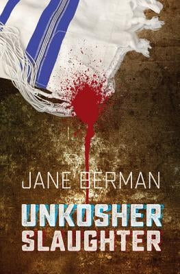 Unkosher Slaughter by Berman, Jane