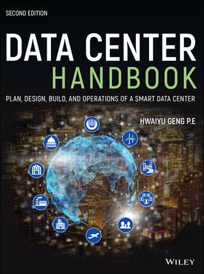 Data Center Handbook: Plan, Design, Build, and Operations of a Smart Data Center by Geng, Hwaiyu