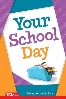 Your School Day by Herweck Rice, Dona