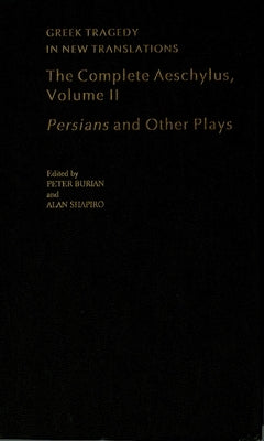 The Complete Aeschylus: Volume II: Persians and Other Plays by Aeschylus