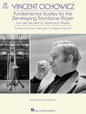 Vincent Cichowicz - Fundamental Studies for the Developing Trombone Player: Book with Online Audio by Michael Cichowicz, Mark Dulin, Tim Higgins, & To by Cichowicz, Michael