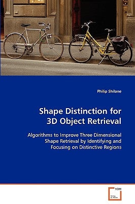 Shape Distinction for 3D Object Retrieval by Shilane, Philip