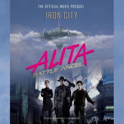 Alita: Battle Angel-Iron City: The Official Movie Prequel by Cadigan, Pat