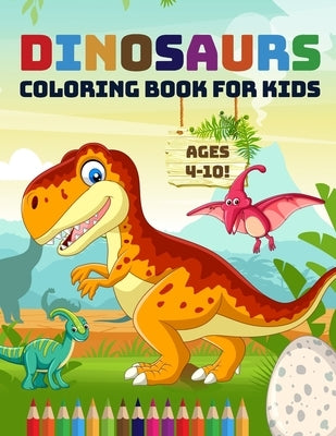 DINOSAURS Coloring Book For Kids: Great for Boys, Girls, Toddlers Amazing Era of Dinosaurs by Coloring Books, Amazing