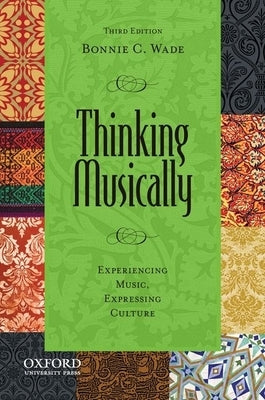 Thinking Musically: Experiencing Music, Expressing Culture [With CD (Audio)] by Wade, Bonnie C.