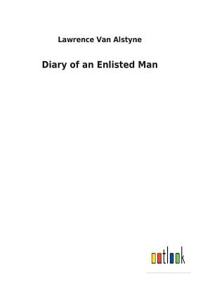 Diary of an Enlisted Man by Van Alstyne, Lawrence