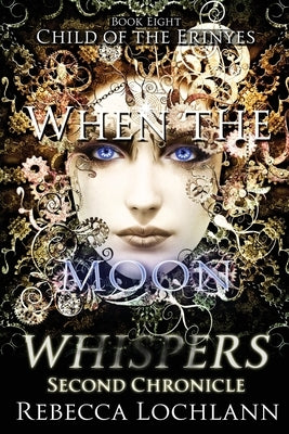 When the Moon Whispers, Second Chronicle by Lochlann, Rebecca