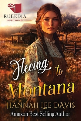 Fleeing to Montana: A Western Historical Romance Book by Lee Davis, Hannah