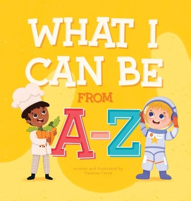 What I Can Be From A-Z by Forte, Vanessa