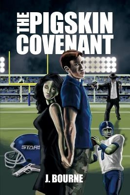 The Pigskin Covenant by Bourne, J.