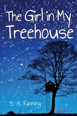 The Girl in My Treehouse by Fanning, S. A.