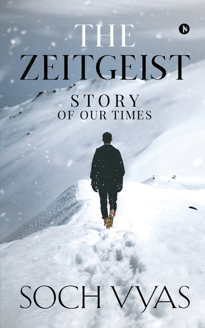 The Zeitgeist: Story Of Our Times: The Zeitgeist: Story Of Our Times by Soch Vyas