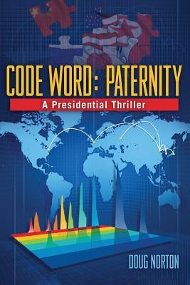 Code Word Paternity: A Presidential Thriller by Norton, Doug