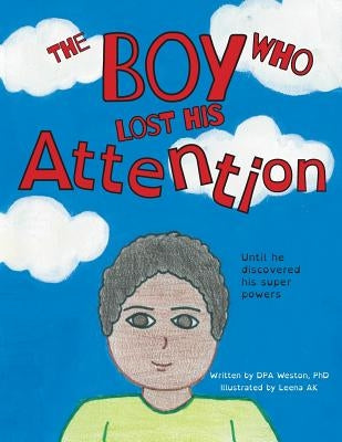 The Boy Who Lost His Attention: Until he discovered his super powers by Weston, Dpa