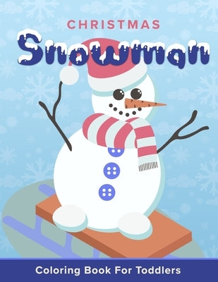 Christmas Snowman Coloring Book For Toddlers: Xmas Holiday Gift Book For Young Children With Over 20 Cute Snow Men Easy Coloring Pages Perfect Stockin by Activity Fox Press