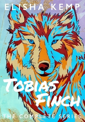 Tobias Finch - The Complete Series by Kemp, Elisha