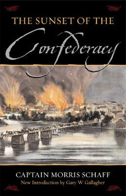 The Sunset Of The Confederacy by Schaff, Morris