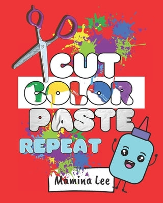 Cut Color Paste Repeat by Lee, Mamina