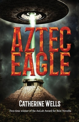 The Aztec Eagle by Wells, Catherine