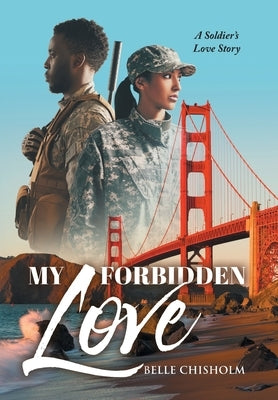 My Forbidden Love: A Soldier's Love Story by Chisholm, Belle