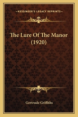 The Lure Of The Manor (1920) by Griffiths, Gertrude