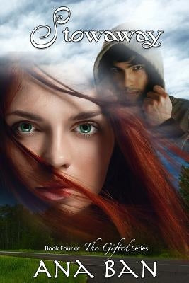 Stowaway: Book Four of The Gifted Series by Ban, Ana