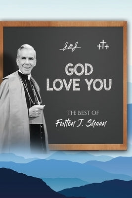 God Love You: The Best of Fulton J. Sheen by Sheen, Fulton J.