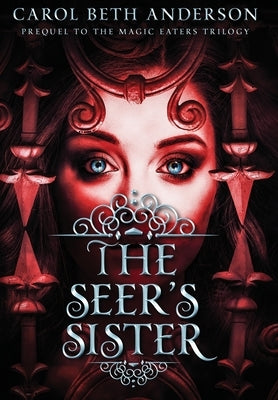 The Seer's Sister: Prequel to The Magic Eaters Trilogy by Anderson, Carol Beth