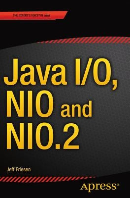 Java I/O, Nio and Nio.2 by Friesen, Jeff