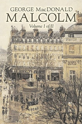 Malcolm, Volume I of II by George Macdonald, Fiction, Classics, Action & Adventure by MacDonald, George