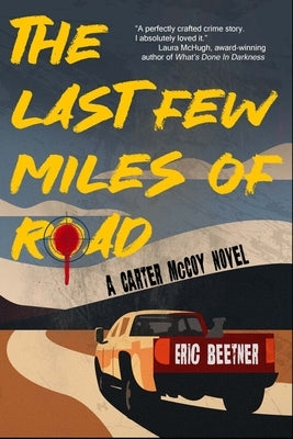 The Last Few Miles of Road: A Carter McCoy Novel by Beetner, Eric