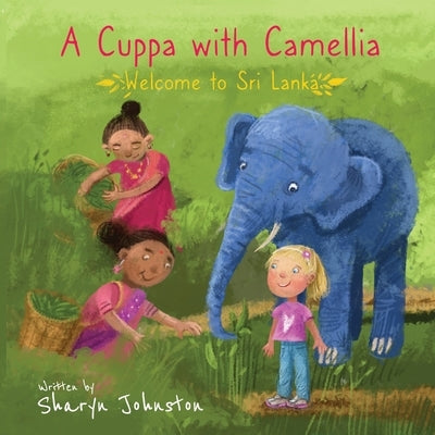 A Cuppa with Camellia - Welcome to Sri Lanka by Johnston, Sharyn