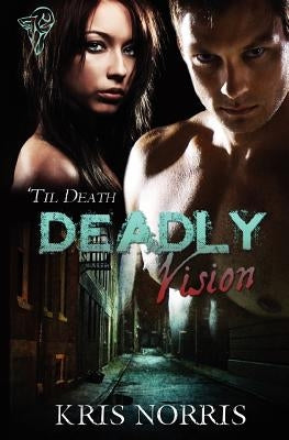 Deadly Vision by Norris, Kris