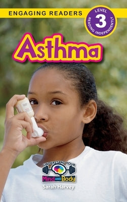 Asthma: Understand Your Mind and Body (Engaging Readers, Level 3) by Harvey, Sarah