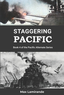 Staggering Pacific: Book 4 of the Pacific Alternate Series by Lamirande, Max