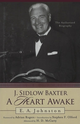 J. Sidlow Baxter, A Heart Awake: The Authorized Biography by Johnston, E. A.