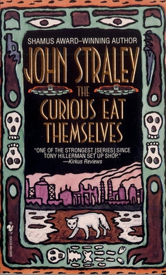 The Curious Eat Themselves by Straley, John