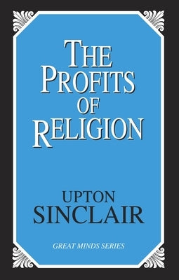 The Profits of Religion by Sinclair, Upton