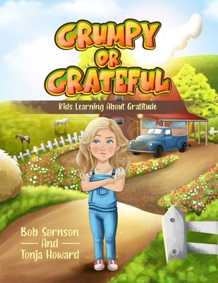 Grumpy or Grateful: Kids Learning about Gratitude Volume 1 by Howard, Tonja