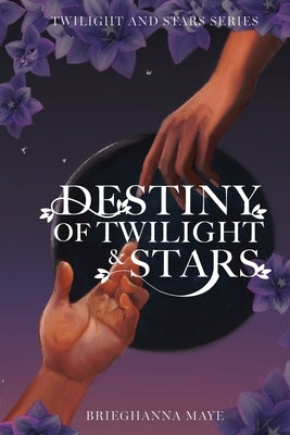 Destiny of Twilight and Stars by Maye, Brieghanna