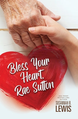 Bless Your Heart, Rae Sutton by Lewis, Susannah B.