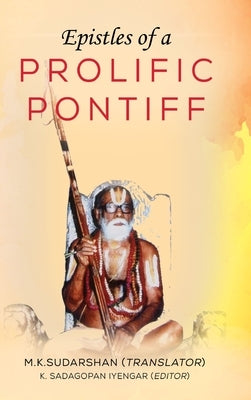 Epistles of a Prolific Pontiff by Sudarshan, M. K.