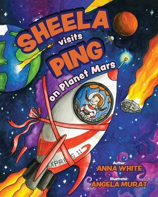 Sheela Visits Ping on Planet Mars by White, Anna