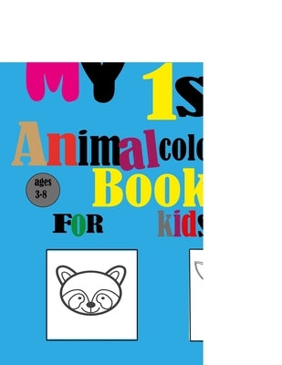 My first animal coloring book for kids ages 3-8: animal coloring book for kids.: activity book to improve coloring skills and have fun. 50 cute pages by Edition, Coloring