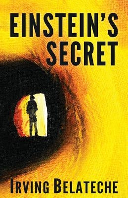 Einstein's Secret by Belateche, Irving