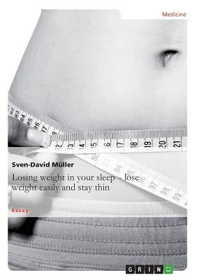 Losing weight in your sleep - loseweight easily and stay thin by Müller, Sven-David