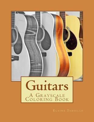 Guitars: A Grayscale Coloring Book by Tadiello, Elaine