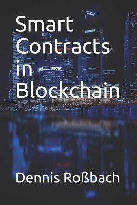 Smart Contracts in Blockchain by Robach, Dennis