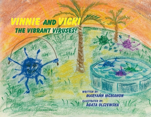 Vinnie and Vicki - The Vibrant Viruses! by McMahon, Maryann